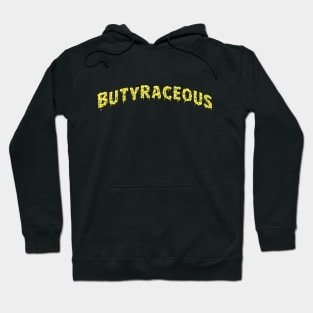 Butyraceous: Buttery, of or like Butter Hoodie